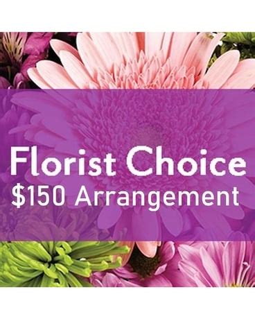 Florist Choice $150.